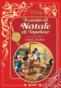 Il canto di natale di Topolino. E altre storie ispirate a Charles Dickens. Disney libro