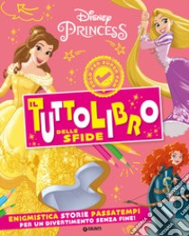 Principesse Disney. Il tuttolibro delle sfide. Enigmistica, storie, passatempi per un divertimento senza fine! Ediz. a colori libro