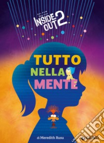 Tutto nella mente. Inside out 2 libro di Rusu Meredith