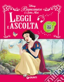 Biancaneve e i Sette Nani. Leggi e ascolta. Con QR Code per ascoltare la storia libro