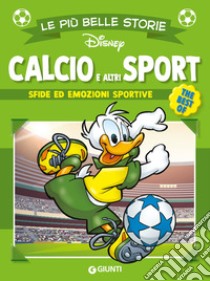 Calcio e altri sport. The best of libro di Walt Disney