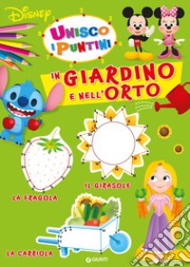 In giardino e nell'orto. Unisco i puntini. Ediz. a colori libro