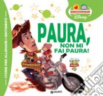 Paura, non mi fai paura! Toy Story. Ediz. a colori libro