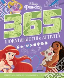 365 giorni di giochi e attività. Disney Princess. Ediz. a colori libro