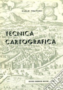 Tecnica cartografica libro di Traversi Carlo