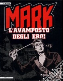 L'avamposto degli eroi. Mark libro