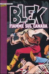 Fiamme sul Canada. Blek libro di EsseGesse