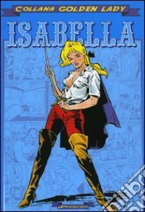 Isabella: La duchessa dei diavoli-Nelle spire del barone. Ediz. numerata libro di Cavedon Giorgio; Angiolini Sandro; Mercuri S. (cur.)