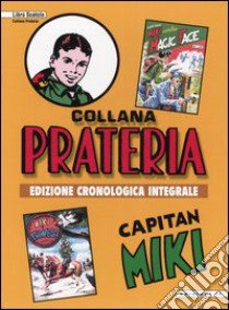 Capitan Miki: Capitan Miki contro Magic Face vol. 1-7-Capitan Miki & Tawega il moicano vol. 1-7. Ediz. cronologica integrale libro