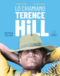 Lo chiamiamo Terence Hill libro di Alfonsi Alexandre; Lambert Jean-Marie