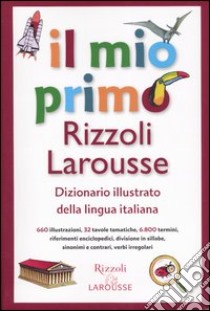 Il mio primo Rizzoli Larousse. Dizionario illustrato della lingua italiana per la scuola elementare libro di Bertocchi D. (cur.)