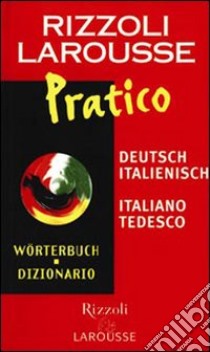 Dizionario Larousse pratico deutsch-italienisch, italiano-tedesco libro