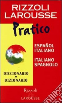 Dizionario Larousse pratico español-italiano, italiano-spagnolo libro