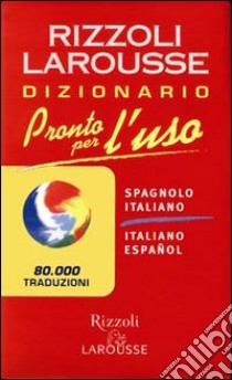 Pronto per l'uso. Dizionario italiano-spagnolo, spagnolo-italiano libro