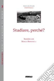 Studiare, perché? libro di Bersanelli Marco