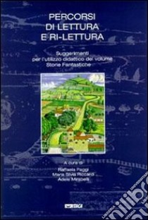 Percorsi di lettura e ri-lettura. Per la Scuola media libro di Paggi Raffaela - Riccardi M. Silvia - Mirabelli Adele