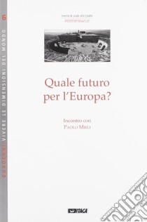 Quale futuro per l'Europa? libro di Mieli Paolo