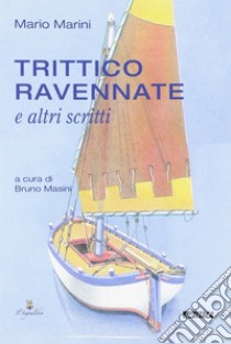 Trittico ravennate e altri scritti libro di Marini Mario; Masini B. (cur.)