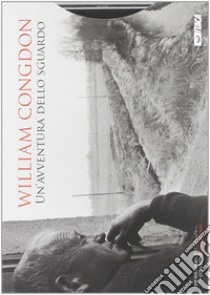 Un'avventura dello sguardo. Ediz. illustrata. Con DVD libro di Congdon William