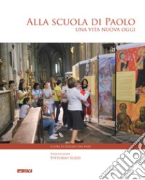 Alla scuola di Paolo. Una vita nuova oggi libro di Dal Pane E. (cur.)