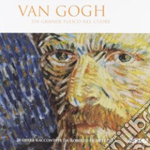Van Gogh. Un grande fuoco nel cuore. Ediz. illustrata libro di Filippetti Roberto