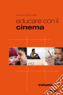 Educare con il cinema. Vol. 2 libro di Mocchetti Giovanni