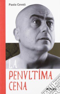 La penultima cena libro di Cevoli Paolo