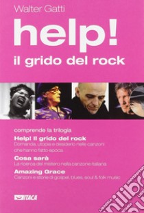 Help! Il grido del rock libro di Gatti Walter