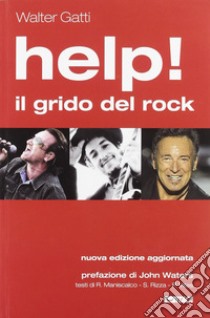 Help! Il grido del rock. Domanda, utopia e desiderio nelle canzoni che hanno fatto epoca. Nuova ediz. libro di Gatti Walter; Maniscalco R. (cur.); Rizza S. (cur.); Vites P. (cur.)