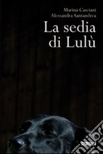 La sedia di Lulù libro di Casciani Marina; Santandrea Alessandra