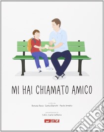 Mi hai chiamato amico libro di Rava Renata; Bianchi Santa; Amelio Paolo