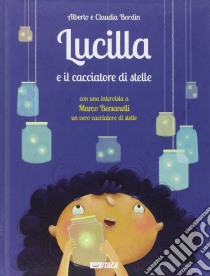 Lucilla e il cacciatore di stelle libro di Bordin Alberto; Bersanelli Marco