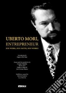 Uberto Mori, entrepreneur. His work, his faith, his works libro di Falciola L. (cur.); Guidetti M. (cur.)