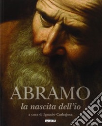 Abramo: la nascita dell'io libro di Carbajosa I. (cur.)