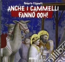 Anche i cammelli fanno ooh! libro di Filippetti Roberto