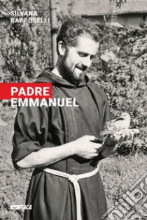 Padre Emmanuel libro di Rapposelli Silvana