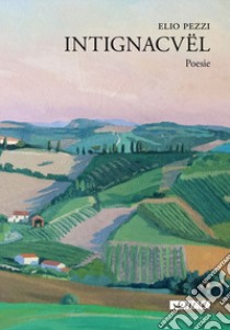 Intignacvël libro di Pezzi Elio