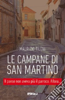 Le campane di San Martino libro di Fileni Maurizio