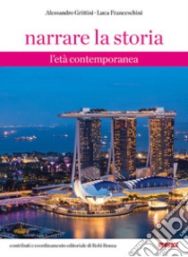 Narrare la storia. Con Fascicolo. Per la Scuola media. Nuova ediz.. Vol. 3: L' età contemporanea libro di Grittini Alessandro, Franceschini Luca