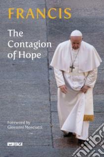The contagion of hope libro di Francesco (Jorge Mario Bergoglio); Dal Pane E. (cur.)
