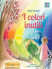 I colori inutili. Ediz. illustrata libro di Clericetti Guido