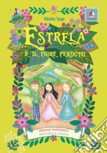 Estrela e il fiore perduto libro di Lago Diletta