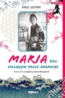 Maria del Villaggio delle formiche libro di Glynn Paul