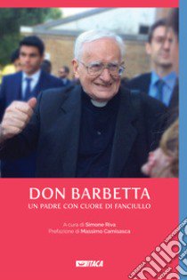 Don Barbetta. Un padre con cuore di fanciullo libro di Riva S. (cur.)