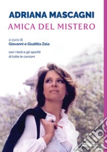 Adriana Mascagni amica del mistero libro di Zola G. (cur.); Zola G. (cur.)