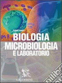 Biologia, microbiologia e laboratorio. Per le Scuole superiori libro di Fanti Fabio