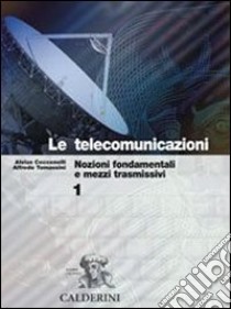 Le telecomunicazioni. Per gli Ist. Tecnici industriali libro di Cecconelli Alvise, Tomassini Alfredo