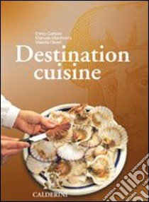 Destination cuisine. Per gli Ist. Professionali alberghieri. Con CD-ROM libro di Carboni Enrico - Marchionni Manuela - Olivieri Mariella