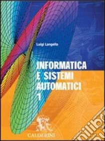 Informatica e sistemi automatici. Per le Scuole superiori. Con CD-ROM (1) libro di Langella Luigi