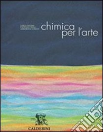 Chimica per l'arte. Per gli Ist. d'arte. Con CD-ROM. Con DVD libro di BUCARI CARLO - CASALI PATRIZIA - LANARI ANNAMARIA